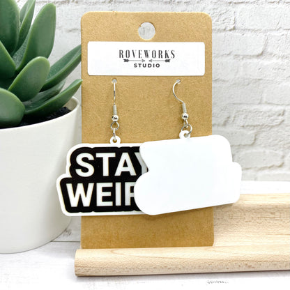 STAY WEIRD Earrings